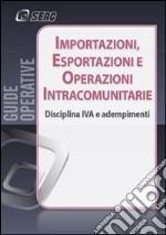 Importazioni, esportazioni e operazioni intracomunitarie. Disciplina IVA e adempimenti libro