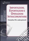 Importazioni, esportazioni e operazioni intracomunitarie. Disciplina IVA e adempimenti libro