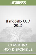 Il modello CUD 2013