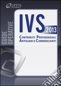 IVS. Contributi previdenziali artigiani e commercianti libro