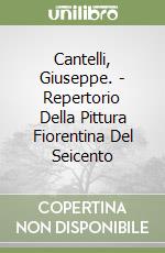 Cantelli, Giuseppe. - Repertorio Della Pittura Fiorentina Del Seicento libro