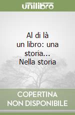 Al di là un libro: una storia... Nella storia libro