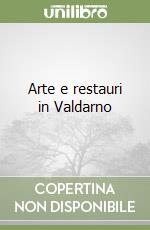 Arte e restauri in Valdarno libro