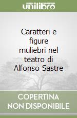 Caratteri e figure muliebri nel teatro di Alfonso Sastre libro