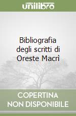 Bibliografia degli scritti di Oreste Macrì libro