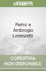 Pietro e Ambrogio Lorenzetti