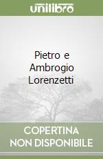 Pietro e Ambrogio Lorenzetti libro