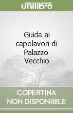 Guida ai capolavori di Palazzo Vecchio libro