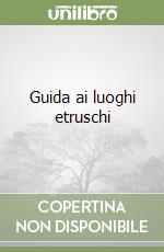 Guida ai luoghi etruschi libro