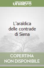 L'araldica delle contrade di Siena libro