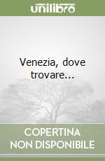 Venezia, dove trovare... libro