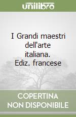 I Grandi maestri dell'arte italiana. Ediz. francese libro