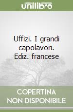 Uffizi. I grandi capolavori. Ediz. francese libro