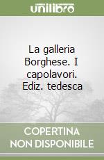 La galleria Borghese. I capolavori. Ediz. tedesca