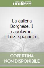 La galleria Borghese. I capolavori. Ediz. spagnola