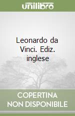 Leonardo da Vinci. Ediz. inglese libro