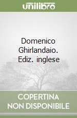 Domenico Ghirlandaio. Ediz. inglese