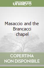 Masaccio and the Brancacci chapel libro