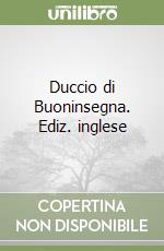 Duccio di Buoninsegna. Ediz. inglese libro