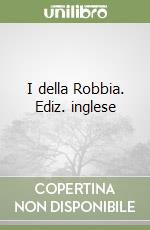 I della Robbia. Ediz. inglese libro