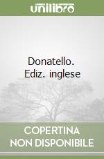 Donatello. Ediz. inglese