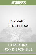 Donatello. Ediz. inglese libro