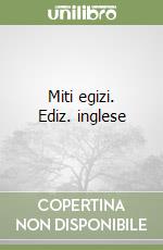 Miti egizi. Ediz. inglese libro