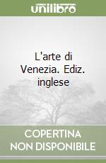 L'arte di Venezia. Ediz. inglese libro