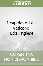 I capolavori del Vaticano. Ediz. inglese libro