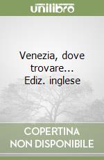 Venezia, dove trovare... Ediz. inglese libro