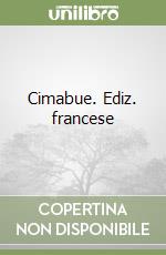Cimabue. Ediz. francese