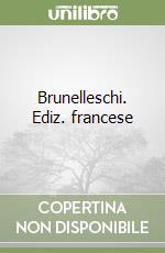 Brunelleschi. Ediz. francese libro