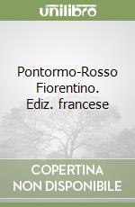 Pontormo-Rosso Fiorentino. Ediz. francese libro