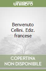 Benvenuto Cellini. Ediz. francese