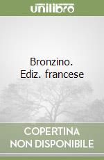 Bronzino. Ediz. francese
