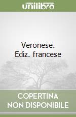 Veronese. Ediz. francese libro