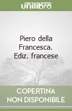 Piero della Francesca. Ediz. francese libro