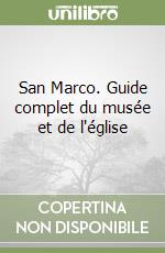 San Marco. Guide complet du musée et de l'église libro