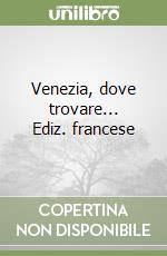 Venezia, dove trovare... Ediz. francese