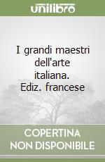 I grandi maestri dell'arte italiana. Ediz. francese libro