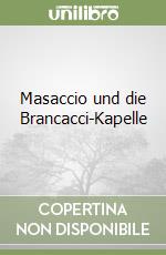 Masaccio und die Brancacci-Kapelle libro