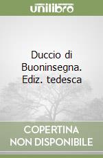 Duccio di Buoninsegna. Ediz. tedesca libro