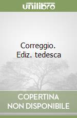 Correggio. Ediz. tedesca libro