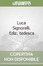 Luca Signorelli. Ediz. tedesca libro