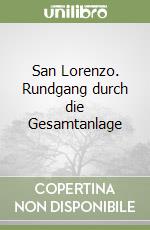 San Lorenzo. Rundgang durch die Gesamtanlage libro