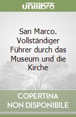 San Marco. Vollständiger Führer durch das Museum und die Kirche libro