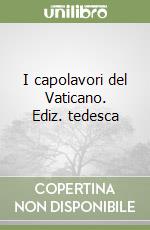 I capolavori del Vaticano. Ediz. tedesca libro