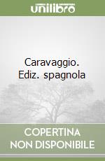 Caravaggio. Ediz. spagnola libro