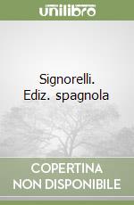 Signorelli. Ediz. spagnola libro