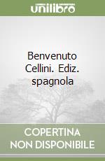 Benvenuto Cellini. Ediz. spagnola libro